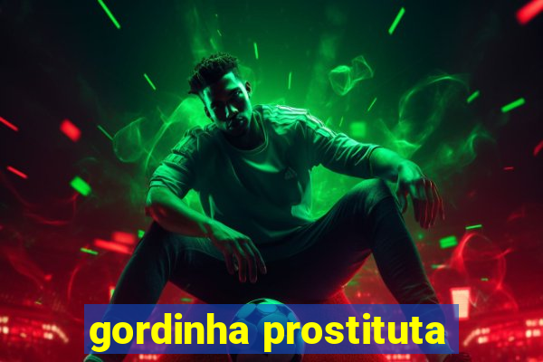 gordinha prostituta